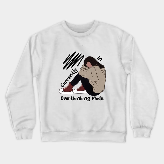 Currently in overthinking mode Crewneck Sweatshirt by backtomonday